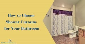 How to Choose Shower Curtains