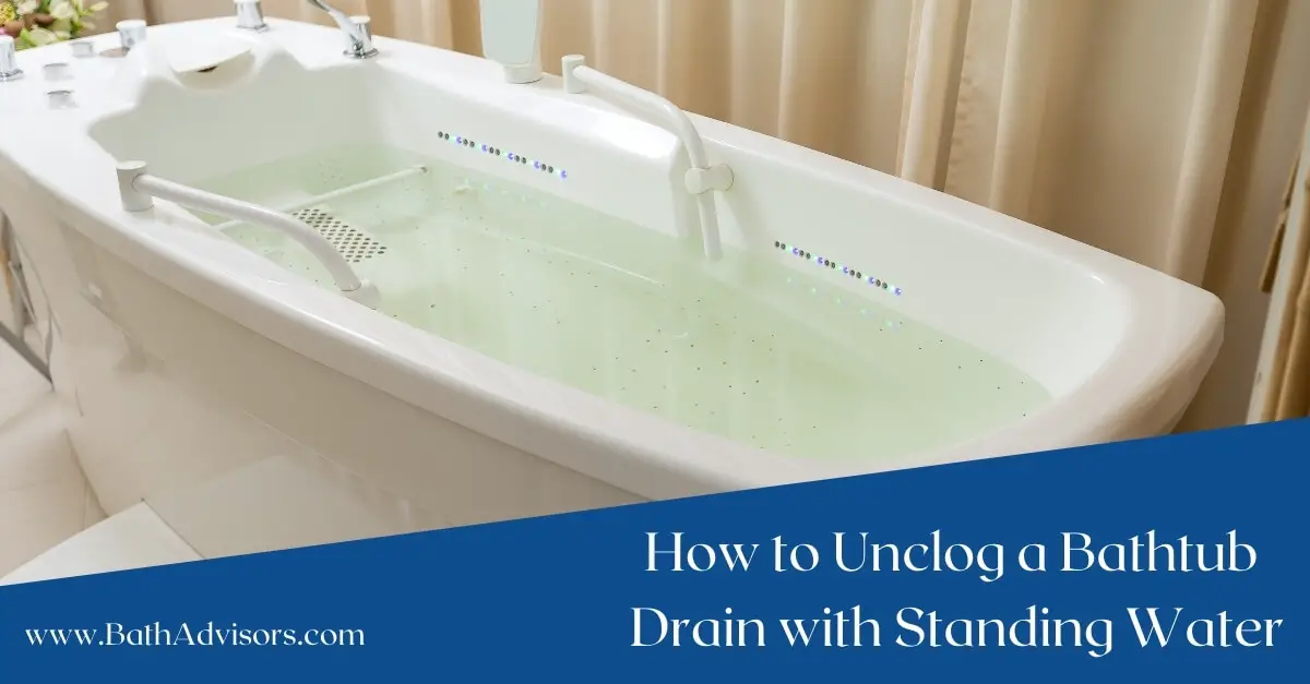 How to Unclog a Bathtub Drain with Standing Water