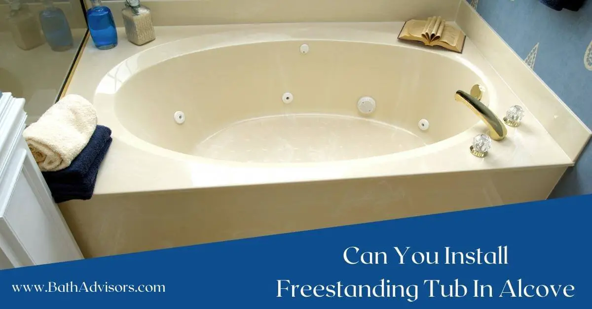 Can you Install Freestanding Tub in Alcove