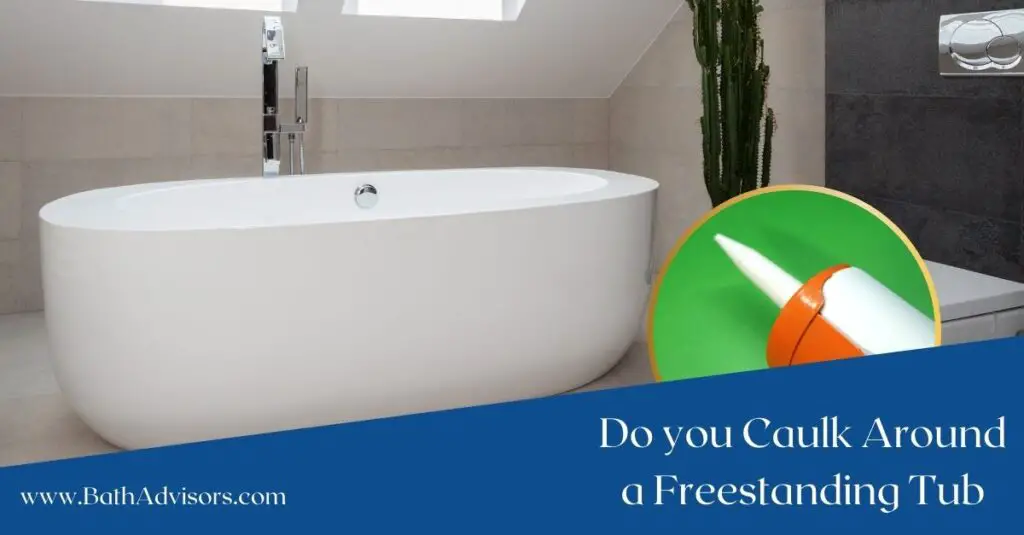 Do you Caulk Around a Freestanding Tub
