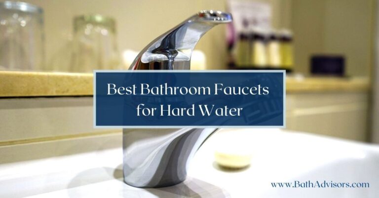 9 Best Bathroom Faucets for Hard Water in 2024