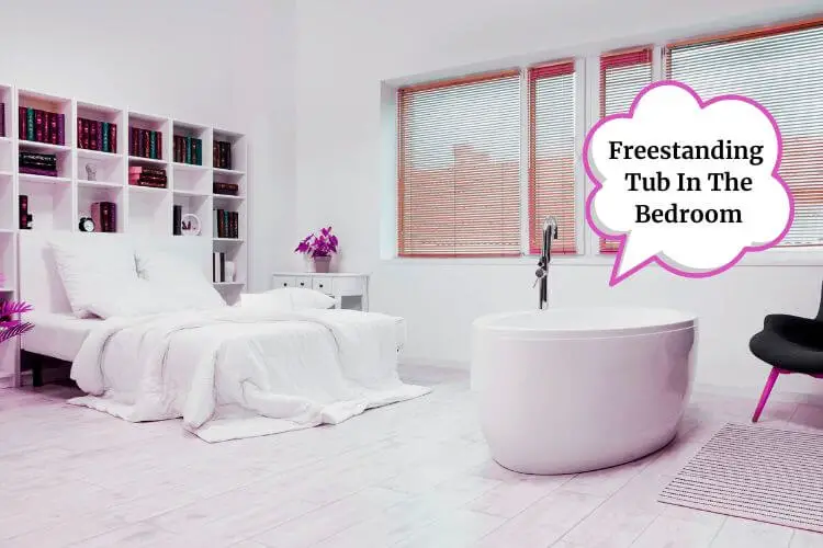 Freestanding Tub In The Bedroom