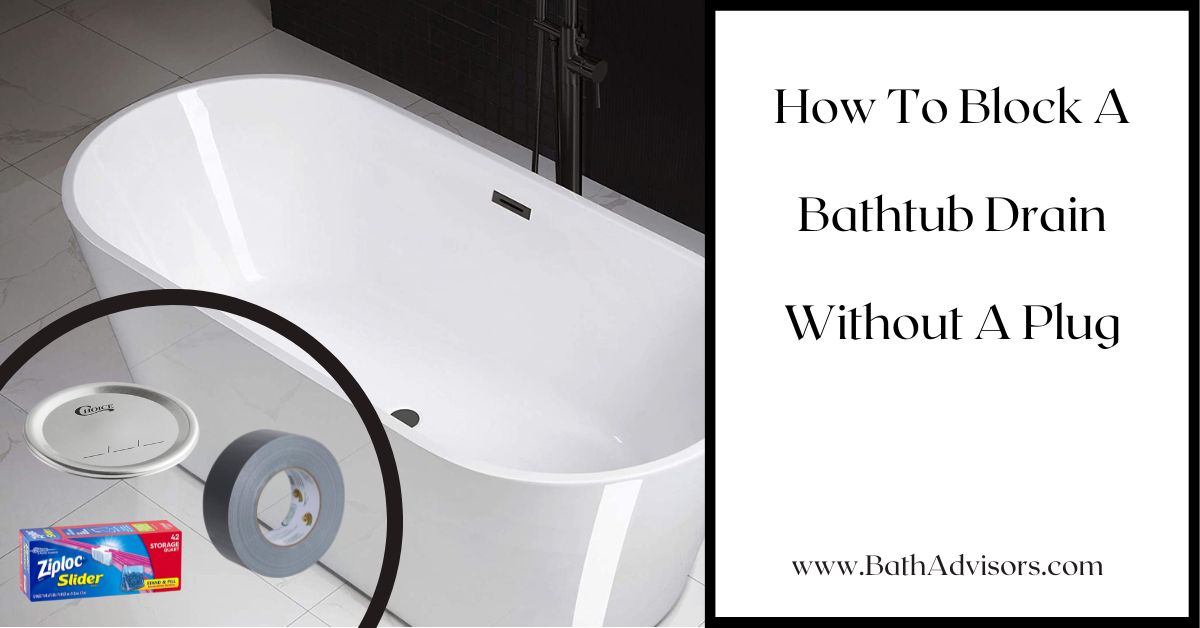 How to Block A Bathtub Drain Without A Plug