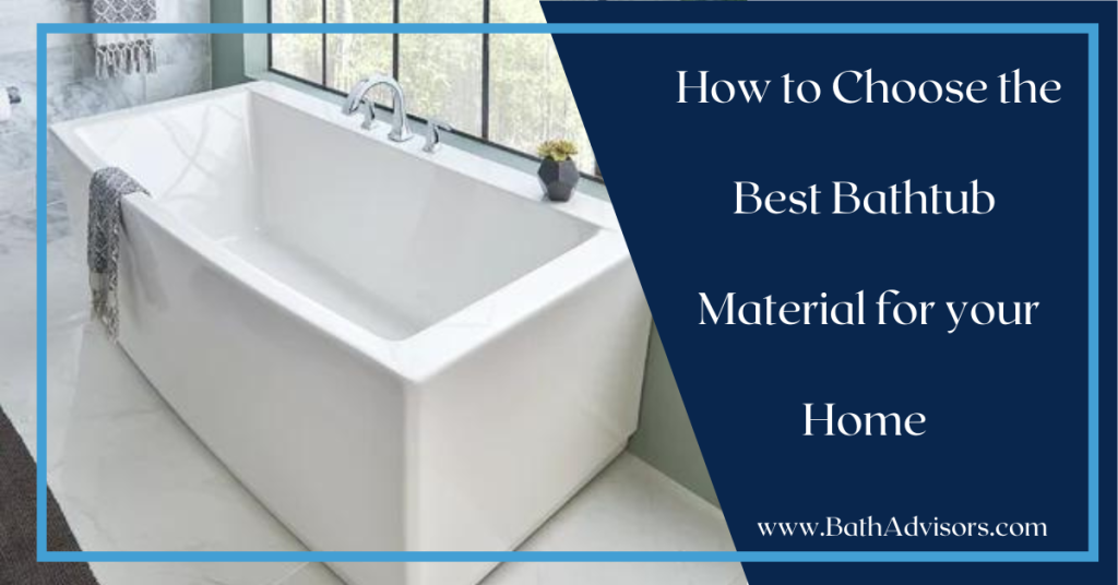 How to Choose the Best Bathtub Material for Your Home